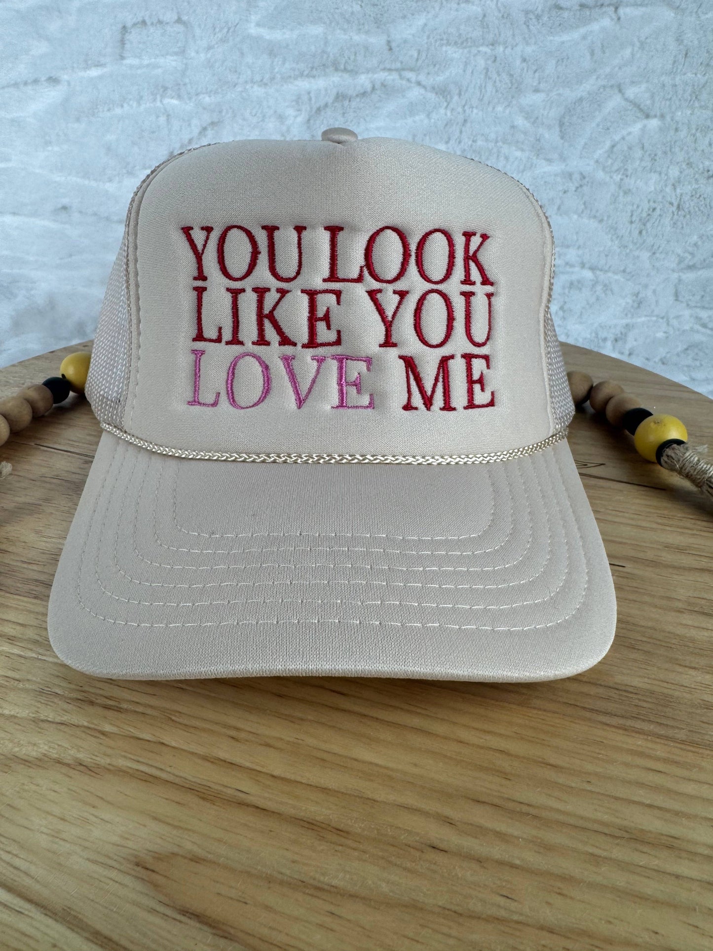 You Look Like You Love Me Foam Trucker Hat